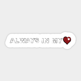 Always in my Heart Sticker